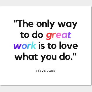 "The only way to do great work is to love what you do." - Steve Jobs Inspirational Quote Posters and Art